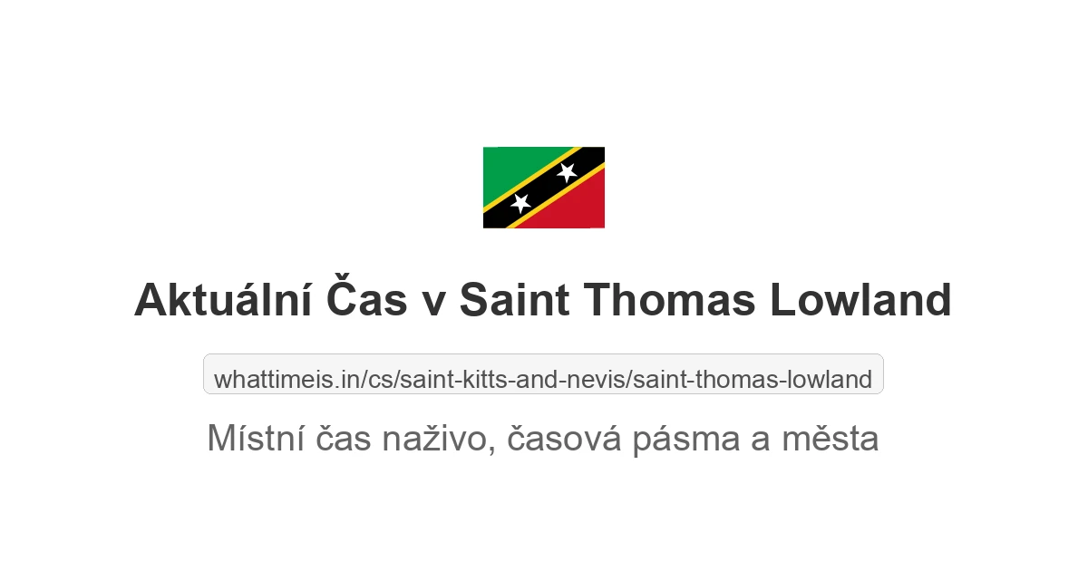 Aktuální místní čas v Saint Thomas Lowland, Saint Kitts and Nevis