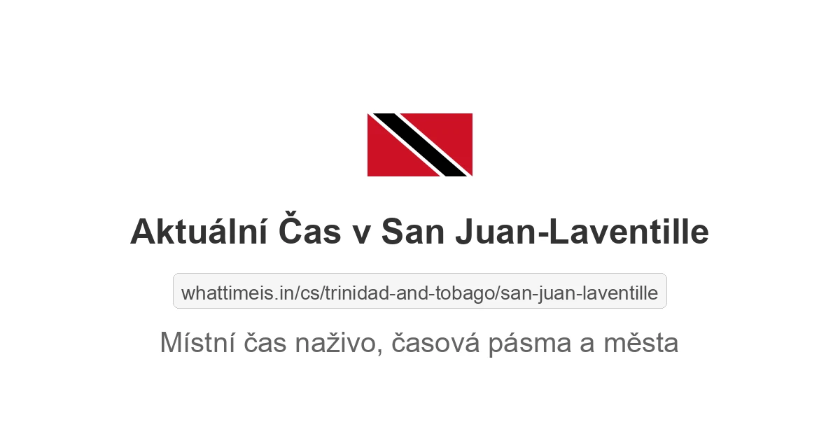 Aktuální místní čas v San Juan-Laventille, Trinidad and Tobago
