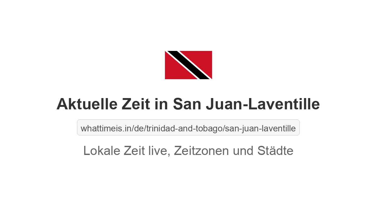Aktuelle Ortszeit in San Juan-Laventille, Trinidad und Tobago jetzt