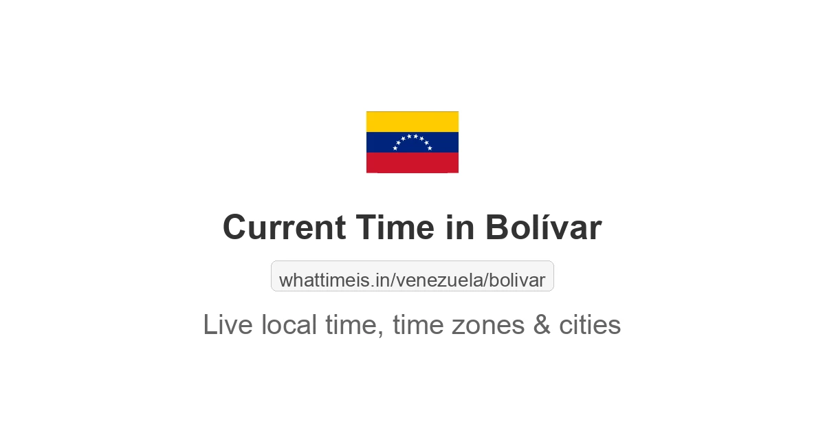 Current Local Time in Bolívar, Venezuela now