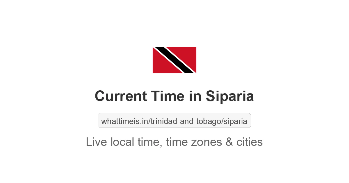 Current Local Time in Siparia, Trinidad and Tobago now