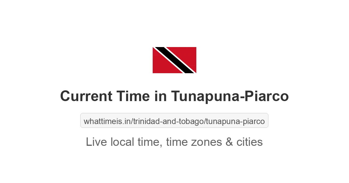 Current Local Time in Tunapuna-Piarco, Trinidad and Tobago now