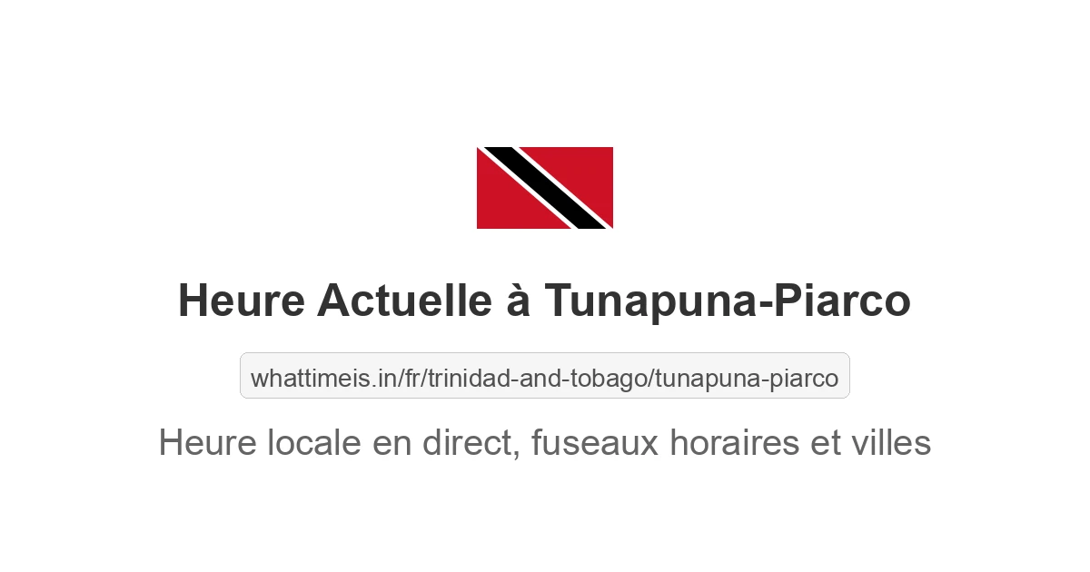 Heure locale actuelle en Tunapuna-Piarco, Trinité et Tobago maintenant
