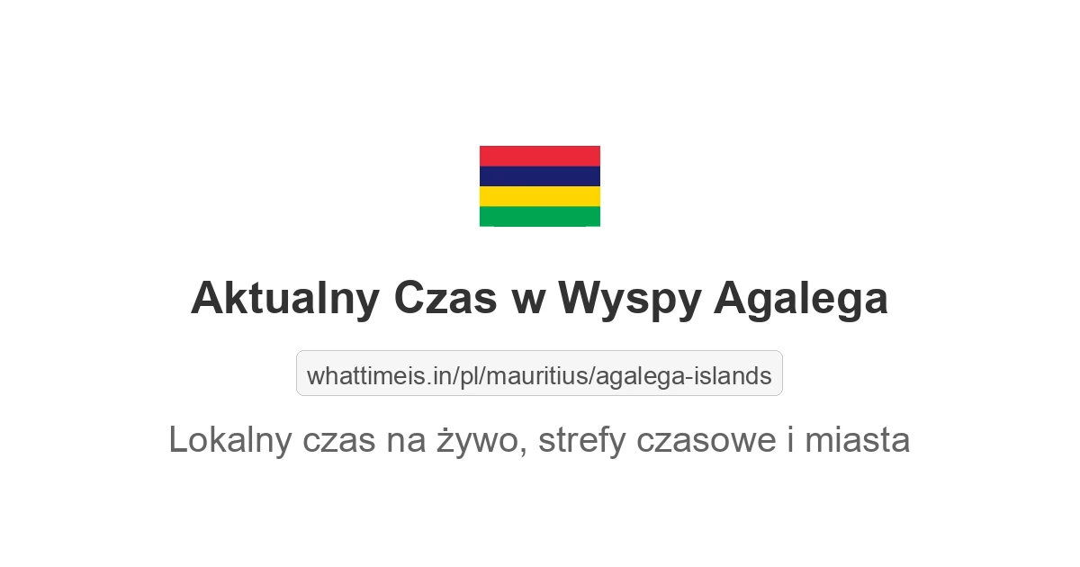 Aktualny czas lokalny w Wyspy Agalega (Mauritius)