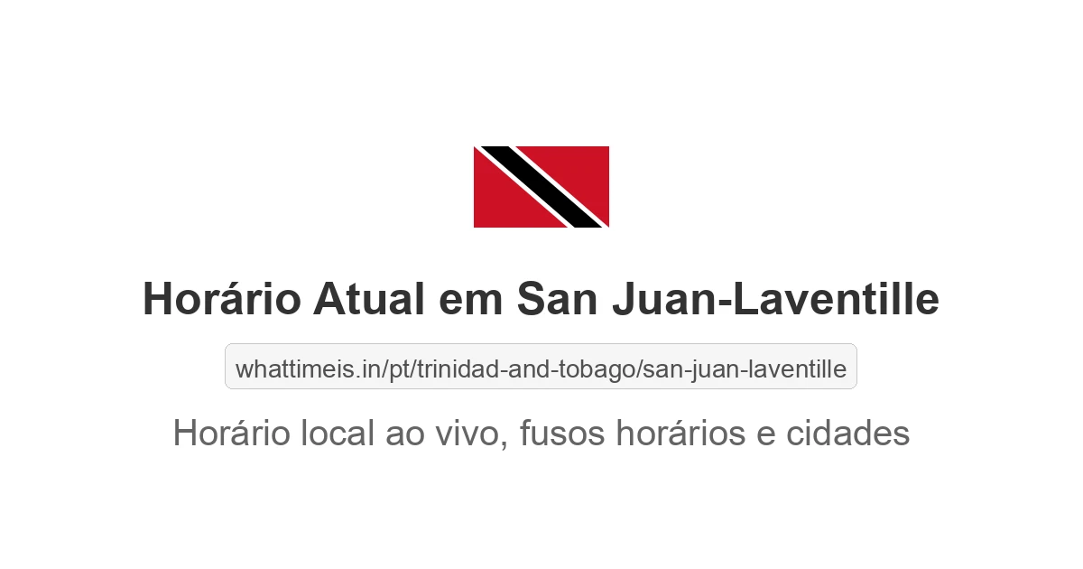 Hora Local Atual em San Juan-Laventille (Trindade e Tobago)